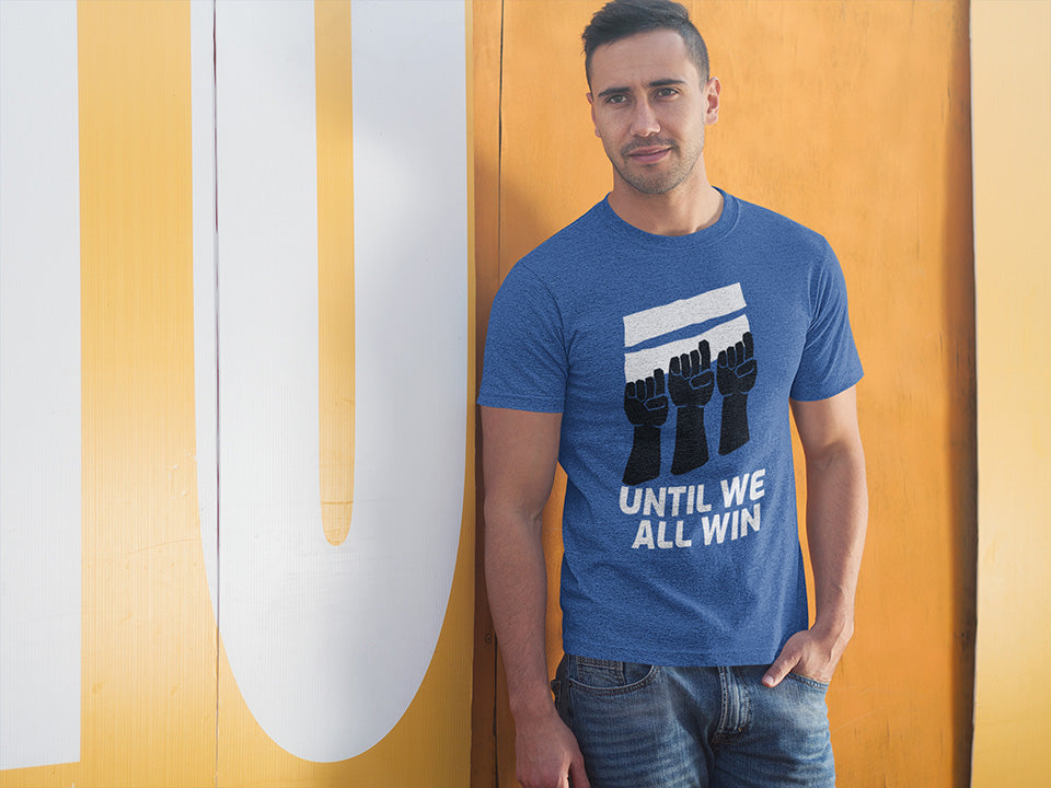 Until we all win t shirt