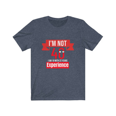 i'm not 40 t shirt