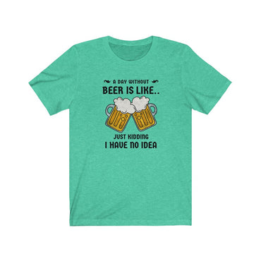 a day without beer t shirt