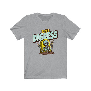 but i digress t shirt