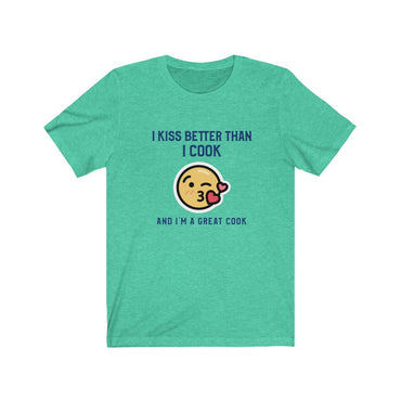 i kiss better than i cook t shirt