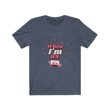 when i'm 64 t shirt