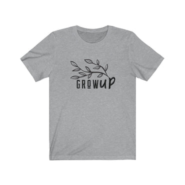 grow up t shirt