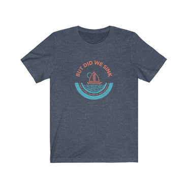 but did we sink t shirt