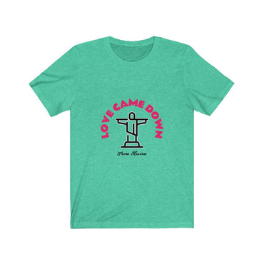 love came down t shirt