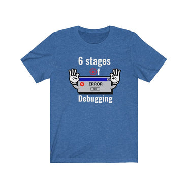6 stages of debugging t shirt