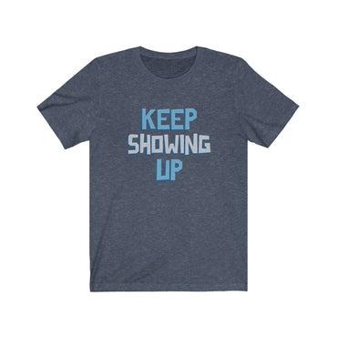 keep showing up t shirt