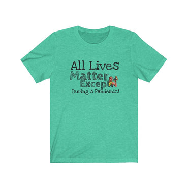 all lives matter except t shirt