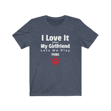 i love it when my girlfriend t shirt