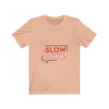 slow down t shirt
