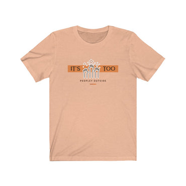 it's too peopley outside t shirt