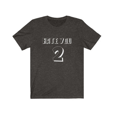 hate u 2 t shirt