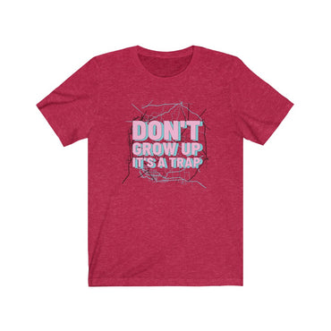 t shirt don't grow up it's a trap