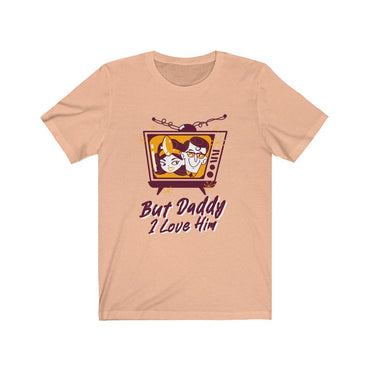 t shirt but daddy i love him