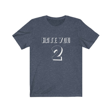 hate u 2 t shirt