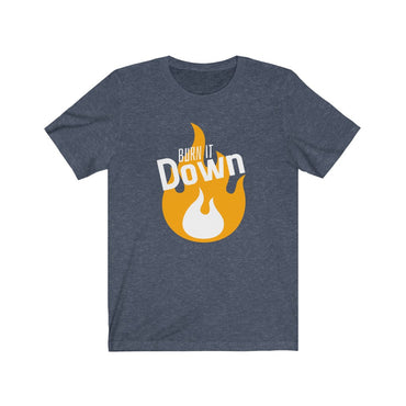 t shirt burn it down