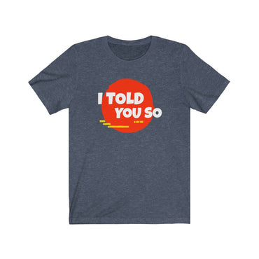 t-shirt i told you so