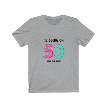 t shirt 49 going on 50