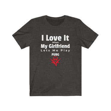 i love it when my girlfriend t shirt
