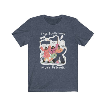 less boyfriends more friends t shirt