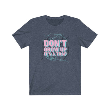 t shirt don't grow up it's a trap