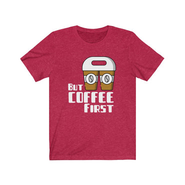 t shirt but first coffee