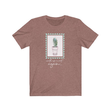 until we meet again t shirt