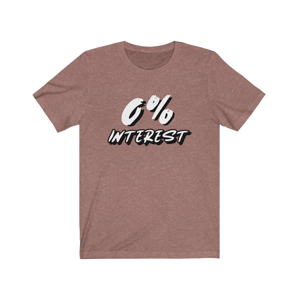 0 interest t shirt