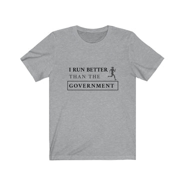 i run better than the government t shirt