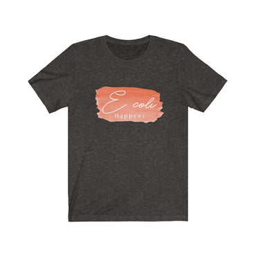 e coli happens t shirt