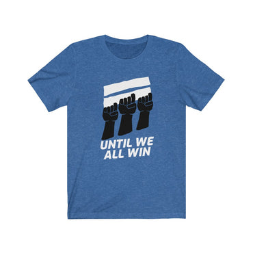 until we all win t shirt