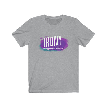 irony the opposite of wrinkled t shirt