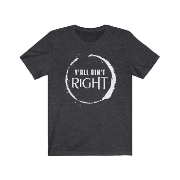 y'all ain't right t shirt