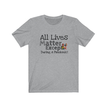 all lives matter except t shirt