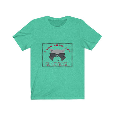 i can show you some trash t shirt