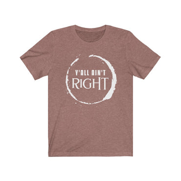 y'all ain't right t shirt
