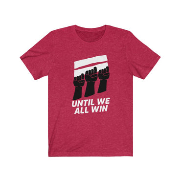 until we all win t shirt