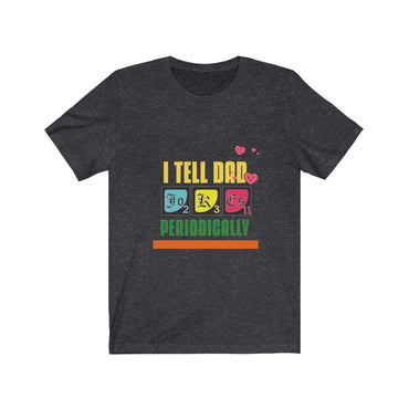 i tell dad jokes periodically t shirt