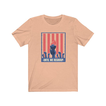 until we regroup t shirt