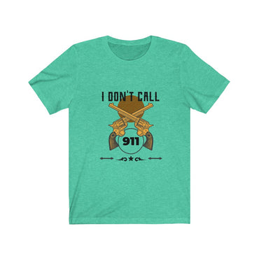 i don't call 911 t shirt