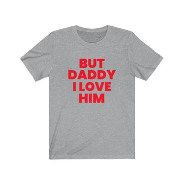 but i love him daddy t shirt