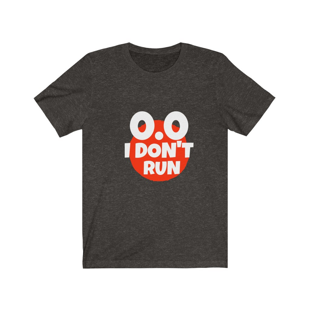0.0 i don't run t-shirt