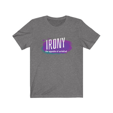 irony the opposite of wrinkled t shirt