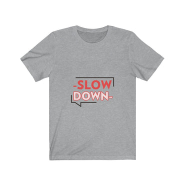 slow down t shirt