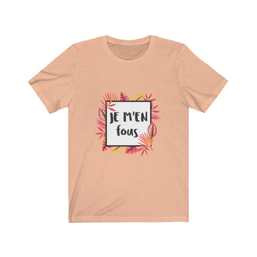 je m'en fous t shirt