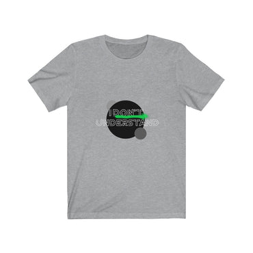 i don't understand t shirt