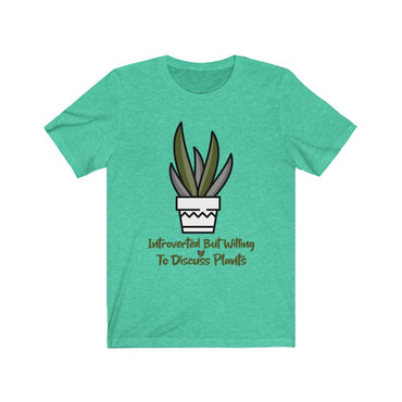 t shirt introverted but willing to discuss plants