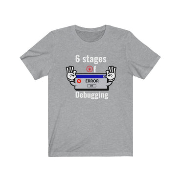 6 stages of debugging t shirt